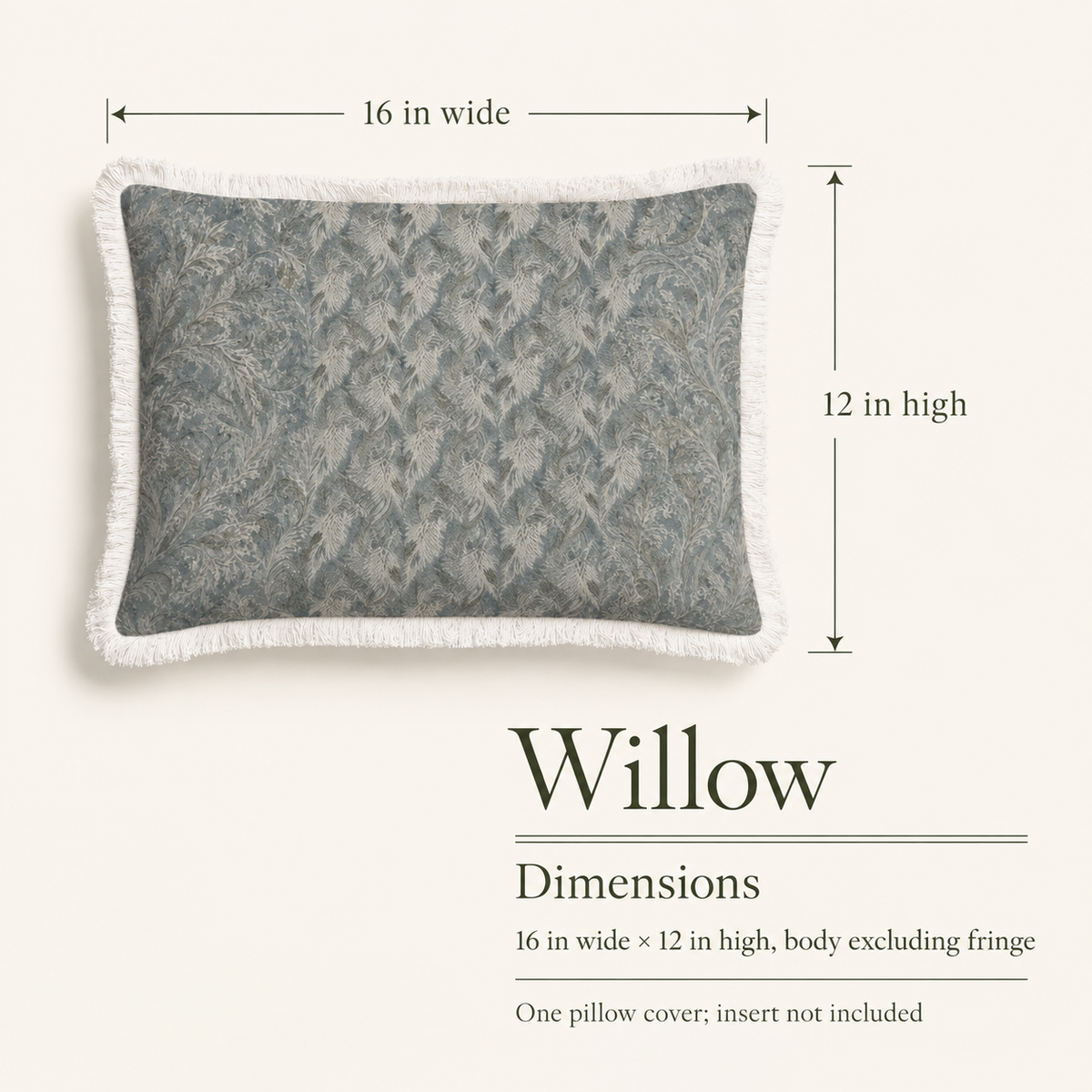 Willow — 16 × 12 Fine Cotton Fringed Lumbar Cover; dimensions and inclusions.